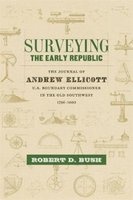 Surveying the Early Republic - The Journal of , U.S. Boundary Commissioner in the Old Southwest, 1796-1800 (Hardcover, annotated edition) - Andrew Ellicott Photo