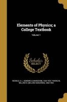 Elements of Physics; A College Textbook; Volume 1 (Paperback) - E L Edward Leamington 1854 Nichols Photo