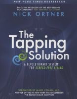 The Tapping Solution - A Revolutionary System for Stress-free Living (Paperback, 8th) - Nick Ortner Photo