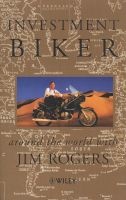 Investment Biker - Around the World with  (Paperback, New Ed) - Jim Rogers Photo