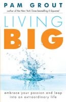 Living Big - Embrace Your Passion and Leap into an Extraordinary Life (Paperback) - Pam Grout Photo
