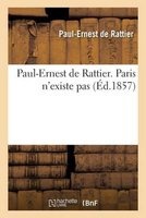 Paul-Ernest de Rattier. Paris N'Existe Pas (French, Paperback) - Paul Ernest Rattier Photo