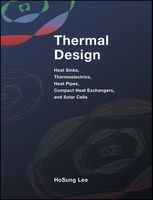 Thermal Design - Heat Sinks, Thermoelectrics, Heat Pipes, Compact Heat Exchangers, and Solar Cells (Hardcover) - HS Lee Photo