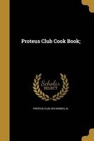 Proteus Club Cook Book; (Paperback) - Des Moines Ia Proteus Club Photo