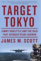 Target Tokyo - Jimmy Doolittle and the Raid That Avenged Pearl Harbor (Hardcover) - James M Scott Photo