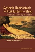 Systemic Homeostasis and Poikilostasis in Sleep - Is REM Sleep a Physiological Paradox? (Hardcover) - Pier Luigi Parmeggiani Photo