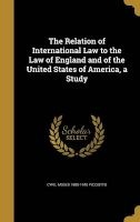 The Relation of International Law to the Law of England and of the United States of America, a Study (Hardcover) - Cyril Moses 1888 1940 Picciotto Photo