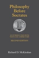 Philosophy Before Socrates - An Introduction with Texts & Commentary (Paperback, 2nd Revised edition) - Richard D McKirahan Photo