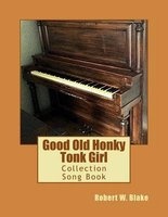 Good Old Honky Tonk Girl - Collection Song Book (Paperback) - Robert W Blake Photo
