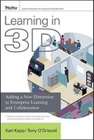 Learning in 3D - Adding a New Dimension to Enterprise Learning and Collaboration (Hardcover) - Karl M Kapp Photo