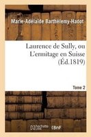 Laurence de Sully, Ou L'Ermitage En Suisse. Tome 2 (French, Paperback) - Barthelemy Hadot M A Photo
