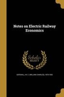 Notes on Electric Railway Economics (Paperback) - W C William Charles 1870 Gotshall Photo