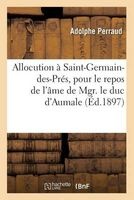 Allocution Prononcee, a Saint-Germain-Des-Pres, Le Jeudi 10 Juin 1897, A L'Issue Du Service Funebre (French, Paperback) - Adolphe Perraud Photo