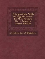 Gita Govinda. with an English Introd. by M.V. Krishna Rao (English, Sanskrit, Paperback) - Son Of Bhojadeva Jayadeva Photo