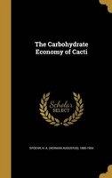 The Carbohydrate Economy of Cacti (Hardcover) - H a Herman Augustus 1885 19 Spoehr Photo