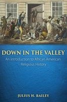 Down in the Valley - An Introduction to African American Religious History (Paperback) - Julilus H Bailey Photo