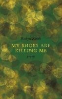 My Shoes are Killing Me (Paperback) - Robyn Sarah Photo