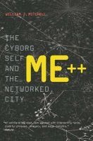Me++ - The Cyborg Self and the Networked City (Paperback, New Ed) - William J Mitchell Photo