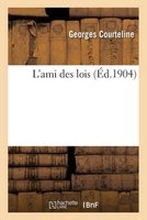 L'Ami Des Lois (French, Paperback) - Georges Courteline Photo