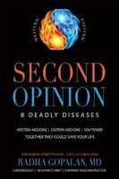 Second Opinion - 8 Deadly Diseases--Western Medicine, Eastern Medicine, You Power: Together They Could Save Your Life (Paperback) - Radha Gopalan Photo