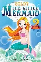 Goldy the Little Mermaid Book 2 - Children's Books, Kids Books, Bedtime Stories for Kids, Kids Fantasy Book (Paperback) - Nona J Fairfax Photo