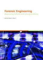 Forensic Engineering, Diagnosing Failures and Solving Problems - Proceedings of the 3rd International Conference on Forensic Engineering. London, November 2005 (Book) - B S Neale Photo
