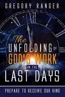 The Unfolding of God's Work in the Last Days - Prepare to Receive Our King (Paperback) - Gregory Ranger Photo