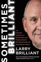 Sometimes Brilliant - The Impossible Adventure of a Spiritual Seeker and Visionary Physician Who Helped Conquer the Worst Disease in History (Hardcover) - Larry Brilliant Photo