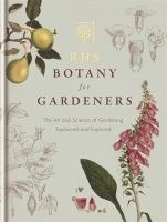 RHS Botany for Gardeners - The Art and Science of Gardening Explained and Explored (Hardcover) - Geoff Hodge Photo