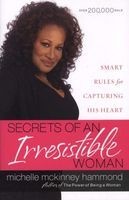 Secrets of an Irresistible Woman - Smart Rules for Capturing His Heart (Paperback) - Michelle McKinney Hammond Photo