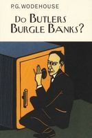 Do Butlers Burgle Banks? (Hardcover, New Ed) - PG Wodehouse Photo