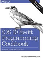 iOS 10 Swift Programming Cookbook - Solutions and Examples for iOS Apps (Paperback) - Vandad Nahavandipoor Photo