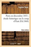 Paris En Decembre 1851: Etude Historique Sur Le Coup D'Etat (5e Edition) (French, Paperback) - Napoleon Iii Photo