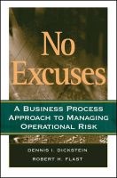 No Excuses - A Business Process Approach to Managing Operational Risk (Hardcover) - DI Dickstein Photo