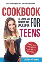 Cookbook for Teens - Teen Cookbook - The Simple and Healthy Teen Cookbook - Easy and Delicious Recipes for Teenagers (Paperback) - Vivian Greene Photo
