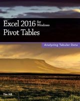 Excel 2016 for Windows Pivot Tables (Paperback) - Tim Hill Photo