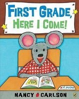 First Grade, Here I Come! (Paperback) - Nancy Carlson Photo