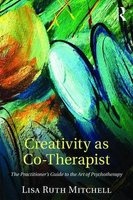 Creativity as Co-Therapist - The Practitioner's Guide to the Art of Psychotherapy (Paperback) - Lisa Mitchell Photo