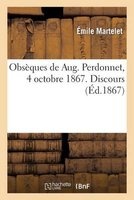 Obseques de Aug. Perdonnet, 4 Octobre 1867. Discours (French, Paperback) - Martelet E Photo