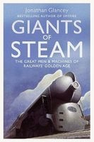 Giants of Steam - The Great Men and Machines of Rail's Golden Age (Paperback, Main) - Jonathan Glancey Photo