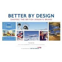 Better by Design - Shaping the British Airways Brand (Paperback) - Paul Jarvis Photo