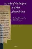 A Study of the Gospels in Codex Alexandrinus - Codicology, Palaeography, and Scribal Hands (Hardcover) - W Andrew Smith Photo