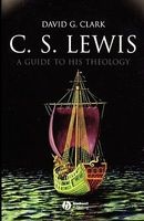 C. S. Lewis - A Guide to His Theology (Hardcover) - David G Clark Photo