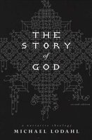 The Story of God - A Narrative Theology (Paperback, 2nd) - Michael Lodahl Photo