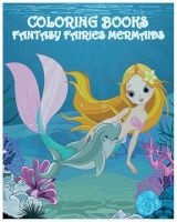 Coloring Books Fantasy Fairies Mermaids - +100 Pages Mermaid Coloring Book for Kids (Paperback) - Mermaid Coloring Books for Kids Photo
