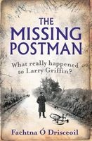 The Missing Postman - What Really Happened to Larry Griffin? (Paperback, Unabridged) - Fachtna O Drisceoil Photo