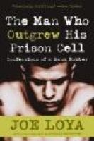The Man Who Outgrew His Prison Cell - Confessions of a Bank Robber (Paperback) - Joe Loya Photo