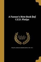 A Farmer's Note Book [By] C.E.D. Phelps (Paperback) - Charles Edward Davis 1851 1911 Phelps Photo