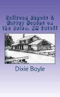 Railroad Depots & Harvey Houses on the Belen, NM Cutoff (Paperback) - Dixie Boyle Photo