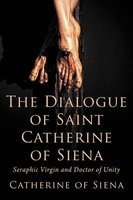 The Dialogue of St. , Seraphic Virgin and Doctor of Unity (Paperback) - Catherine of Siena Photo